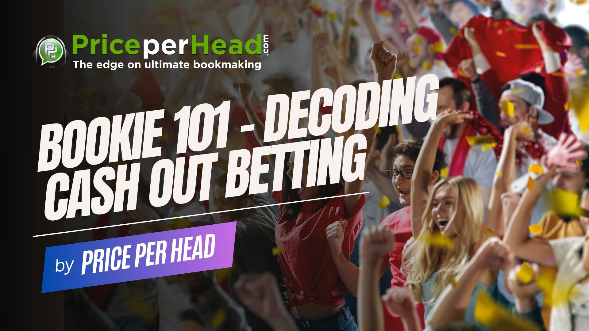 decoding cash out betting, pay per head services, price per head