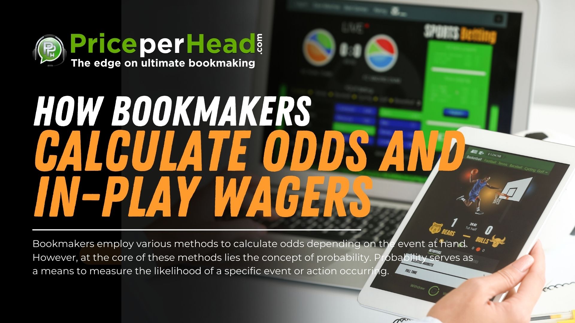 how do bookies calculate odds and live bets, pay per head, price per head