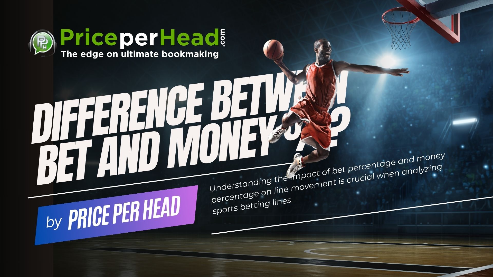 dfference between bet and money percentage, pay per head service, price per head