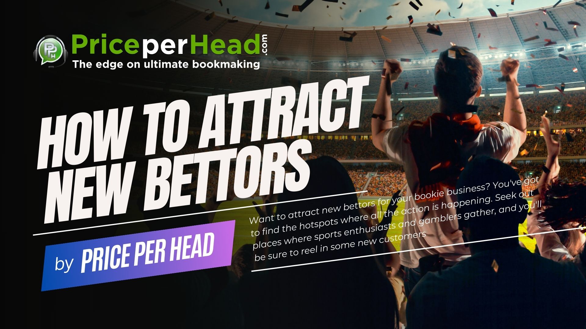 how to attract new bettors, pay per head service, bookmaking software, price per head