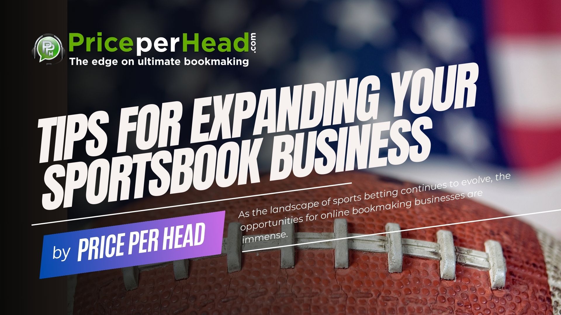 tips for expanding your sportsbook business, pay per head service, price per head, bookie software