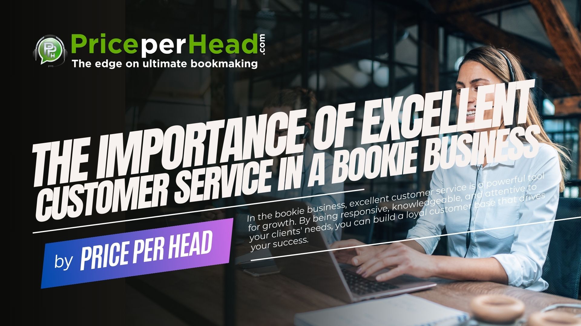 The Importance of Excellent Customer Service in a Bookie Business, Price per Head, Bookie Software Software Provider.