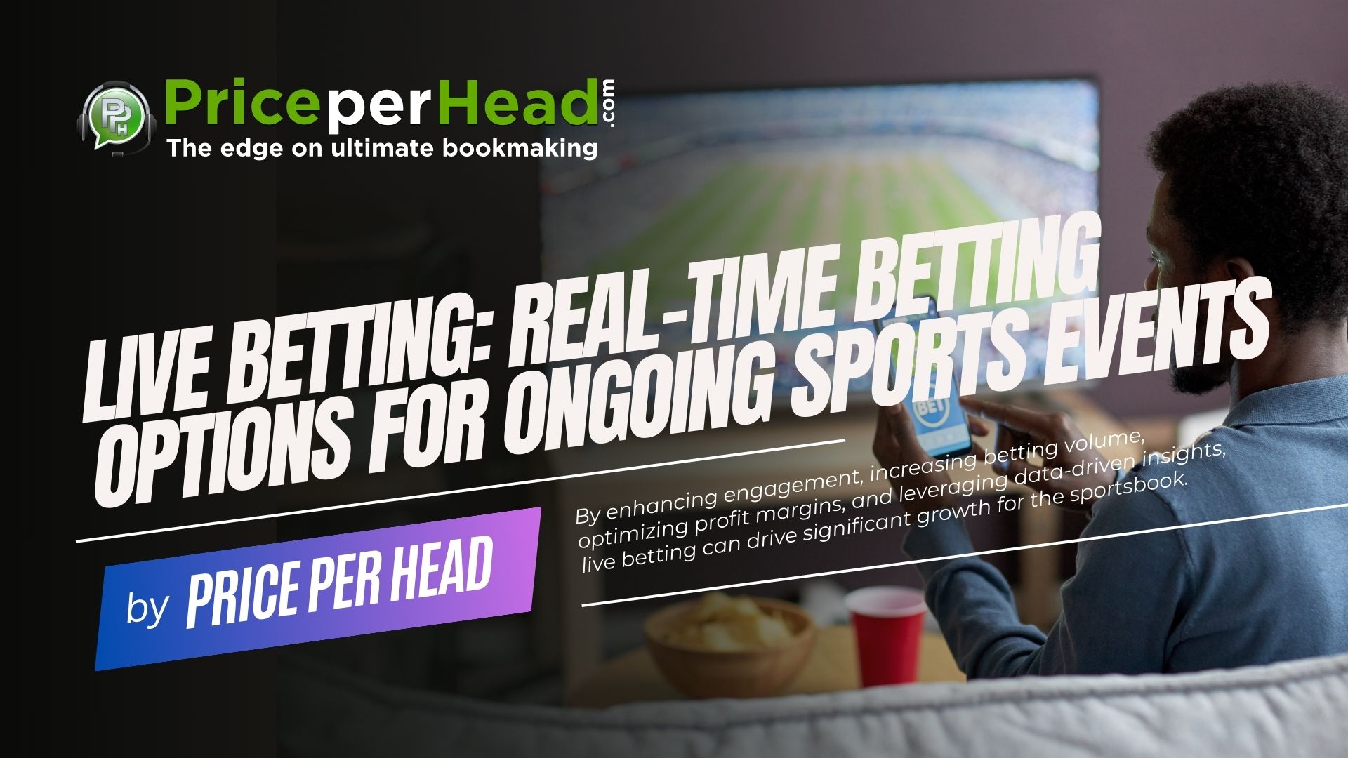 live betting: real-time betting options for ongoing sports events, bookie software, price per head