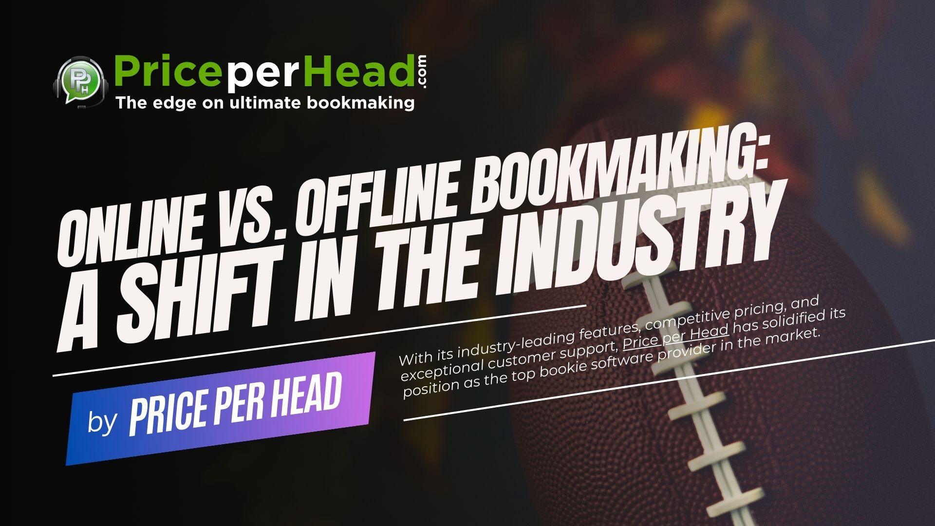 Online vs. Offline Bookmaking: A Shift in the Industry. Price per Head, Bookie Software.