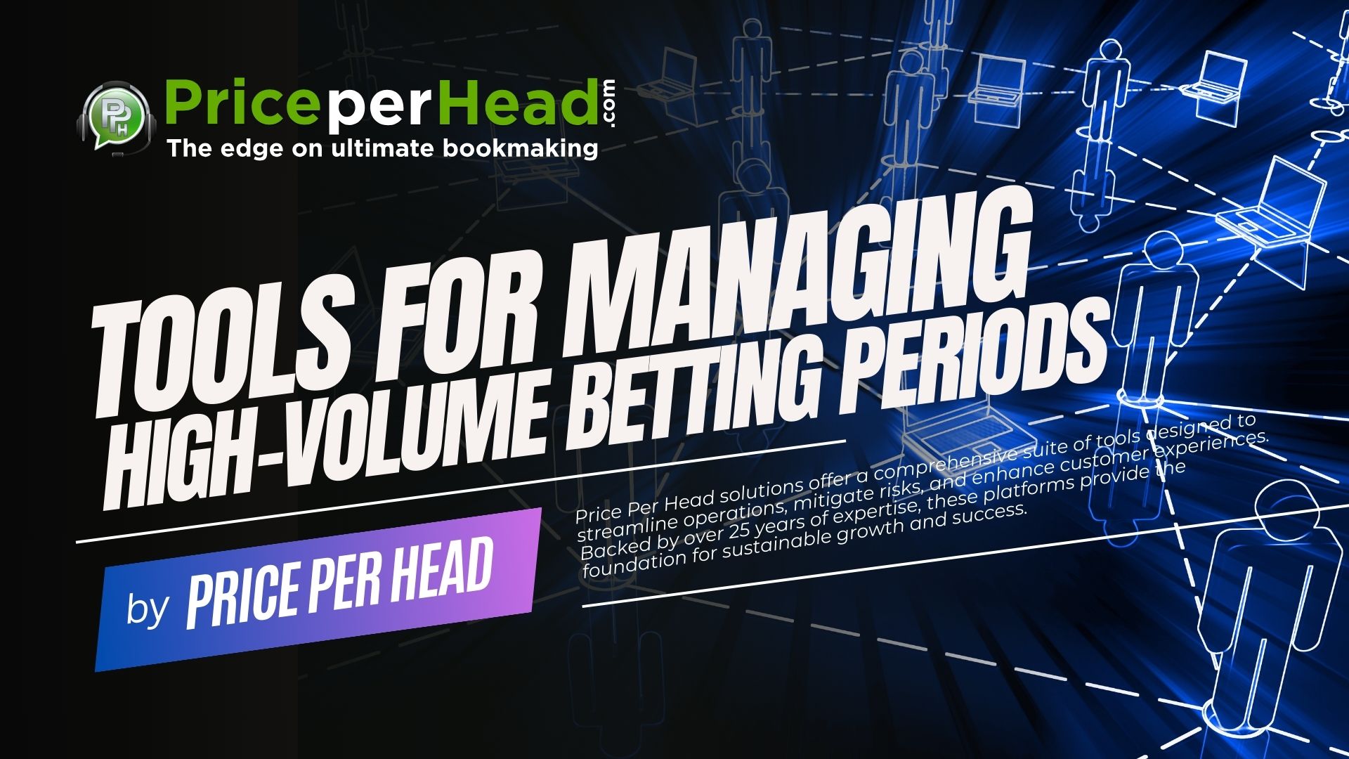 Tools for Managing High-Volume Betting Periods: How Price per Head Solutions Empower Bookies. Bookie Software.