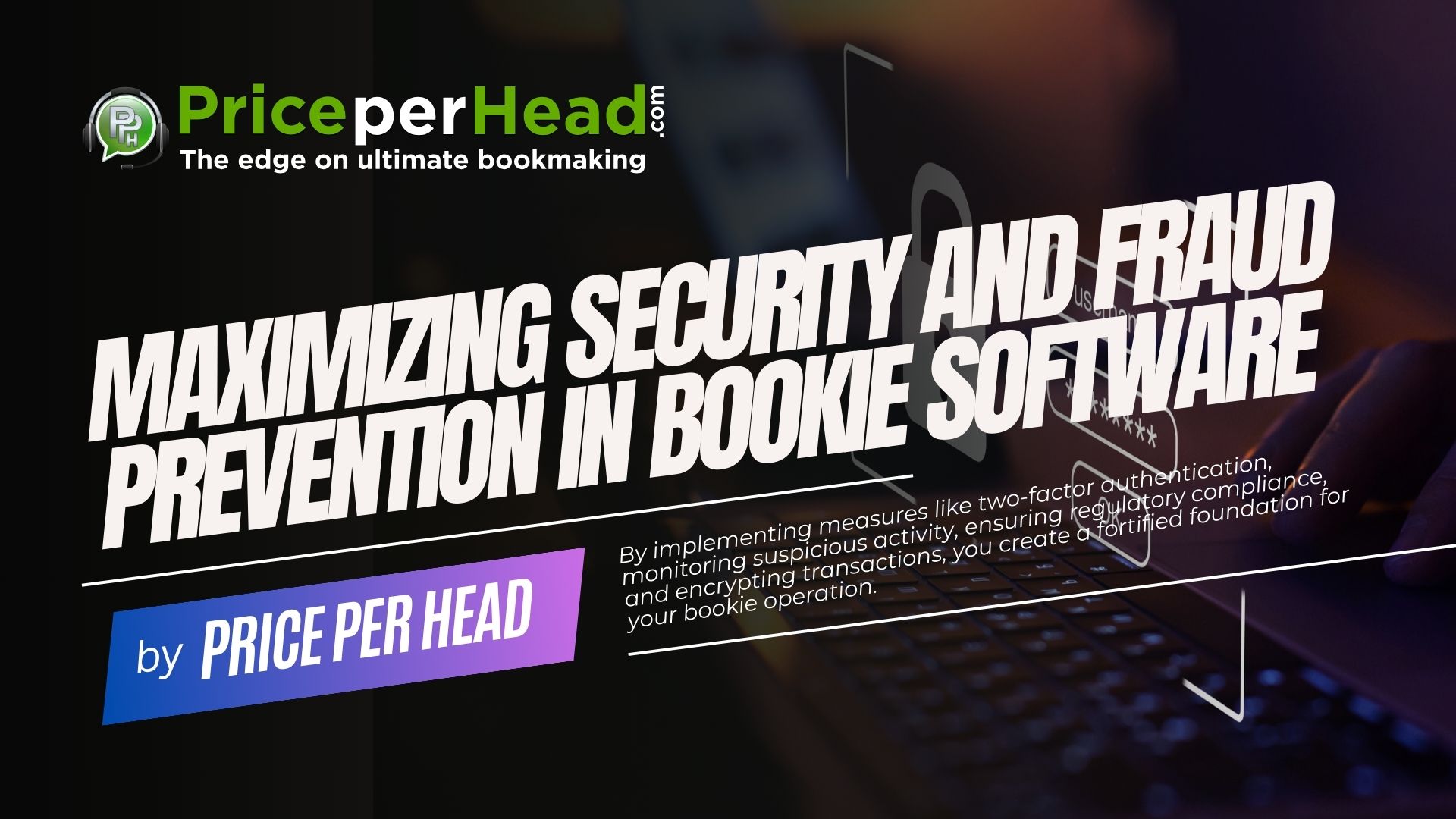 Maximizing Security and Fraud Prevention in Bookie Software. Price per Head.